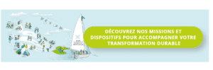 Découvrez nos missions et dispositifs pour accompagner votre transformation durable